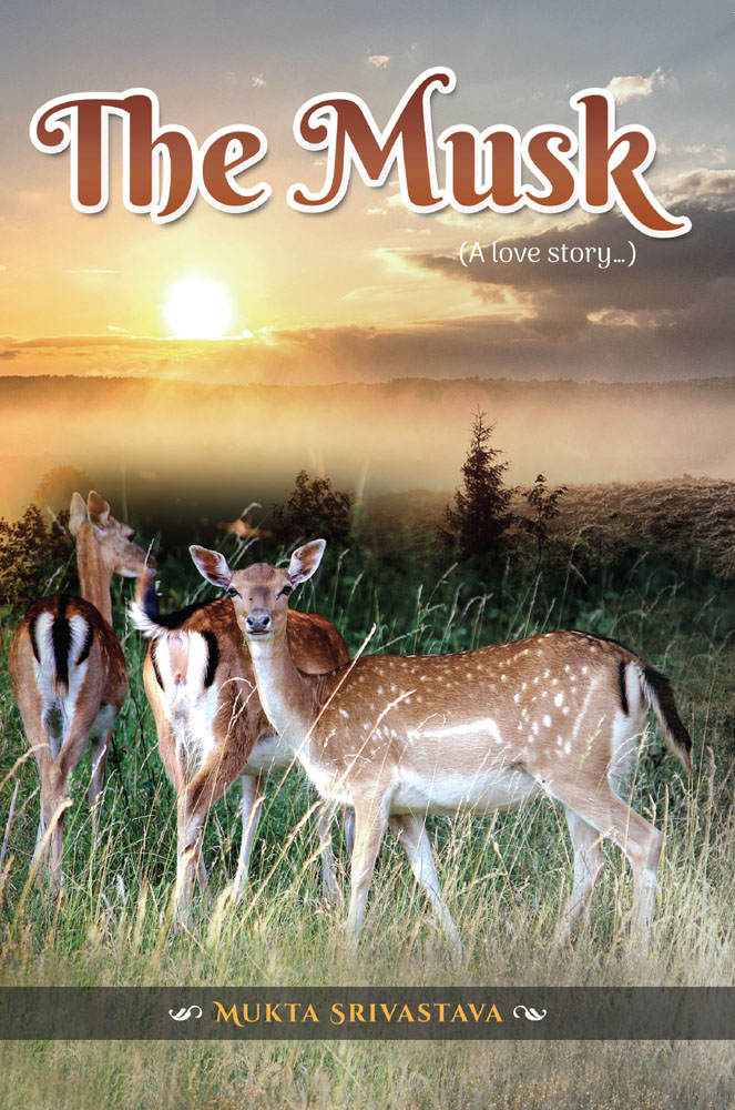 The Musk (A love story) by Mukta Srivastava